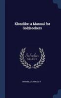 Klondike; A Manual for Goldseekers