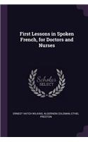 First Lessons in Spoken French, for Doctors and Nurses