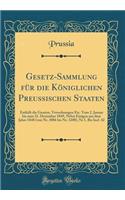 Gesetz-Sammlung FÃ¼r Die KÃ¶niglichen Preussischen Staaten: EnthÃ¤lt Die Gesetze, Verordnungen Etc. Vom 2. Januar Bis Zum 21. Dezember 1849, Nebst Einigen Aus Dem Jahre 1848 (Von Nr. 3086 Bis Nr. 3200), NR 1. Bis Incl. 42 (Classic Reprint)