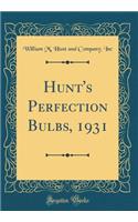 Hunt's Perfection Bulbs, 1931 (Classic Reprint)