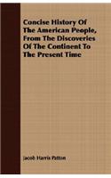 Concise History Of The American People, From The Discoveries Of The Continent To The Present Time