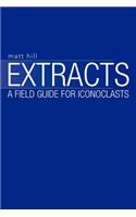 Extracts: A Field Guide for Iconoclasts(English)
