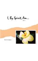 I, By Spirit, Am...Vol 3