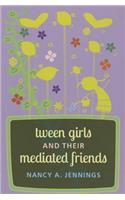 Tween Girls and their Mediated Friends