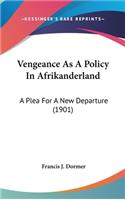 Vengeance As A Policy In Afrikanderland