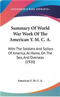 Summary Of World War Work Of The American Y. M. C. A.