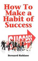 How To Make A Habit Of Success: (English)