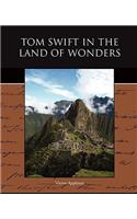 Tom Swift in the Land of Wonders