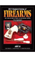2017 Standard Catalog of Firearms: The Collector’s Price & Reference Guide