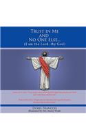 Trust in Me and No One Else...