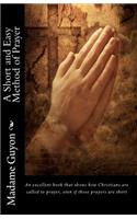 Madame Guyon: A Short and Easy Method of Prayer: A Short and Easy Method of Prayer