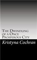 The Dwindling of a Once Prosperous City: (English)