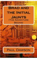 Brad and the Initial Jaunts