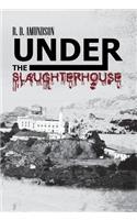 Under the Slaughterhouse: (English)