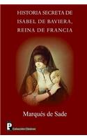 Historia secreta de Isabel de Baviera, reina de Francia