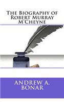 The Biography of Robert Murray M'Cheyne