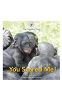 You Scared Me!