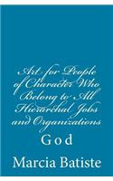 Art for People of Character Who Belong to All Hierarchal Jobs and Organizations: God(English)