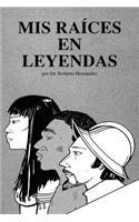 Mis Raices en Leyenda