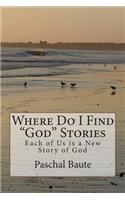 Where Do I Find "God" Stories: Each of Us Is a New Story of God