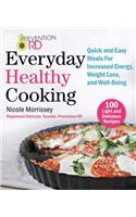 Prevention RD's Everyday Healthy Cooking: Quick and Easy Meals for Increased Energy, Weight Loss, and Well-Being