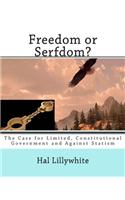 Freedom or Serfdom?: The Case for Limited, Constitutional Government and Against Statism