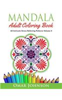 Mandala Adult Coloring Book: 60 Intricate Stress Relieving Patterns, Volume 4