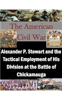 Alexander P. Stewart and the Tactical Employment of His Division at the Battle of Chickamauga