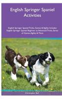English Springer Spaniel Activities English Springer Spaniel Tricks, Games & Agility. Includes: English Springer Spaniel Beginner to Advanced Tricks, Series of Games, Agility and More