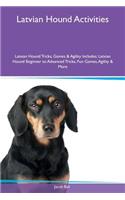 Latvian Hound Activities Latvian Hound Tricks, Games & Agility Includes: Latvian Hound Beginner to Advanced Tricks, Fun Games, Agility & More