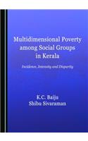 Multidimensional Poverty Among Social Groups in Kerala: Incidence, Intensity and Disparity