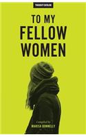 To My Fellow Women
