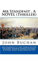 Mr Standfast, By John Buchan. A NOVEL (Thriller): John Buchan, 1st Baron Tweedsmuir, ( 26 August 1875 - 11 February 1940) was a Scottish novelist, historian and Unionist politician who served as Gov(English)