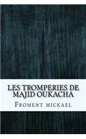 Les tromperies de Majid oukacha