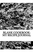 Blank Cookbook: My Recipe Journal(Best Blank Cookbook Recipe Journal to Keep Your Home Favorites All in One Place)