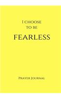 I Choose to Be Fearless Prayer Journal