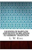 Legends of Babylon and Egypt in Relation to Hebrew Tradition