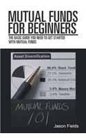 Mutual Funds for Beginners: The Basic Guide You Need to Get Started with Mutual Funds