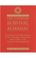 Extreme Survival Almanac: Everything You Need to Know to Live Through a Shipwreck, Plane Crash, or Any Outdoor Crisis Imaginable