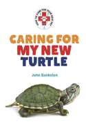 Caring for My New Turtle: (How to Care for Your New Pet Set 2)