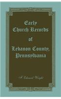 Early Church Records of Lebanon County, Pennsylvania