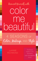 Reinvent Yourself with Color Me Beautiful: Four Seasons of Color, Makeup, and Style(English)