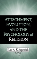 Attachment, Evolution, and the Psychology of Religion