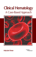 Clinical Hematology: A Case-Based Approach