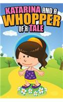 Katarina and a Whopper of a Tale: (English)