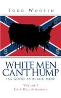 White Men Can't Hump (As Good As Black Men)