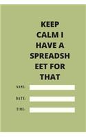 Keep Calm I Have A Spreadsheet For That