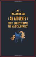 I'm a Mum and an Attorney: Lined Notebook Perfect Gag Gift for an Attorney with Unicorn Magical Power - 110 Pages Writing Journal, Diary, Notebook for Men & Women