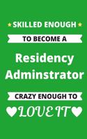 Skilled Enough to Become a Residency Administrator Crazy Enough to Love It