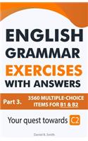 English Grammar Exercises with answers Part 3: Your quest towards C2(3 English Grammar Exercises with Answers)